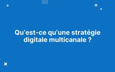 Qu’est-ce qu’une stratégie digitale multicanale ?